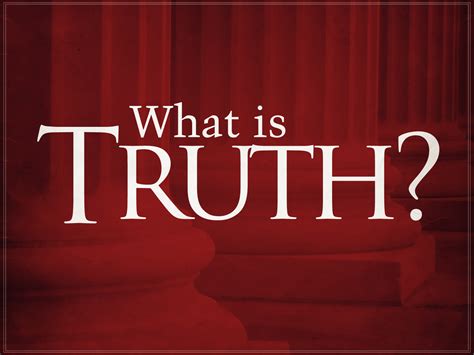what is trut|my understanding of truth.